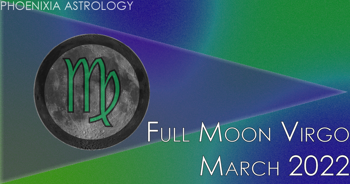 Full Moon Virgo – March 2022 – Swept Aside