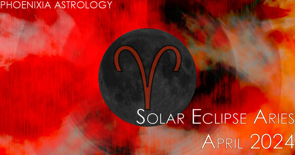 Solar Eclipse Aries April 2024 Phoenixia Astrology